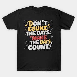 Make Every Moment Matter: Vibrant Typography T-Shirt